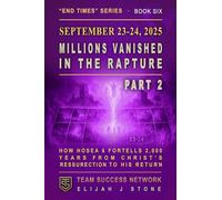 September 23-24, 2025: Millions Vanished in the Rapture - PART 2: How Hosea 6 Foretells 2,000 Years from Christ’s Resurrection to His Return - and Why ... September 23-24, 2025 (Team Success Network)