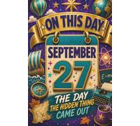 September 27: The Day the Hidden Thing Came Out