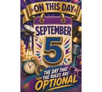 September 5: The Day That the Rules Are Optional