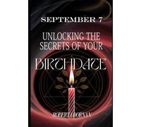 September 7: Unlocking the Secrets of Your Birthdate