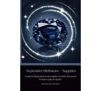 September Birthstone - Sapphire A symbol of loyalty and protection, sapphire was believed by ancient Persians to paint the sky blue.: 120 Page Lined Notebook