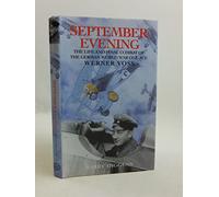 September Evening: The Life and Final Combat of the German World War One Ace Werner Voss