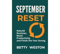 SEPTEMBER RESET: Rebuild Routines, Boost Productivity, and Finish the Year Strong