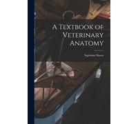 Septimus Sisson A Textbook of Veterinary Anatomy (Tascabile)