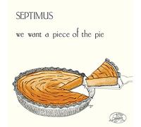 Septimus - We Want A Piece Of The Pie