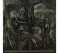Sepultura - The Mediator Between Head And Hands Must Be The Heart