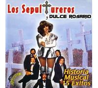 Sepultureros Y Dulce Rosario - Historia Musical 15 Exitos