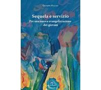 Sequela e servizio. Per una nuova evangelizzazione dei giovani