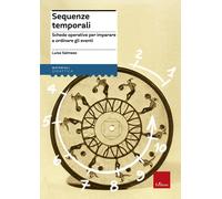 Sequenze temporali. Schede operative per imparare a ordinare gli eventi - ...