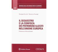 Sequestro e confisca dei patrimoni illeciti nell'unione europea