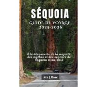 SÉQUOIA GUIDE DE VOYAGE 2025-2026: À la découverte de la majesté, des mythes et des sentiers de Sequoia et au-delà