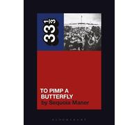 Sequoia Maner Kendrick Lamar's To Pimp a Butterfly (Tascabile) 33 1/3