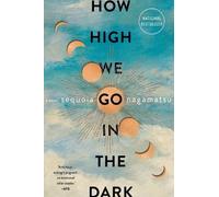 Sequoia Nagamatsu How High We Go in the Dark (Tascabile)