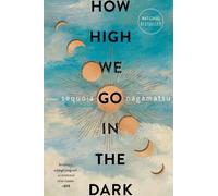 Sequoia Nagamatsu How High We Go in the Dark (Tascabile)