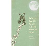 Sequoia Nagamatsu Where We Go When All We Were Is Gone (Copertina rigida)