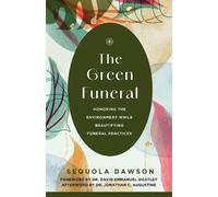 Sequola Dawson David Em The Green Funeral: Honoring the Environment (Tascabile)