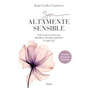 Ser altamente sensible: Todo lo que necesitas para identificar, entender y gestionar el rasgo PAS
