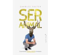 Ser animal. Un acercamiento íntimo y radical a la naturaleza