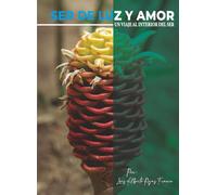 Ser de Luz y Amor: Guía para la Transformación Personal, descubre el poder de la conciencia y la energía para alcanzar una vida plena