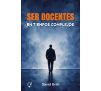 Ser docentes en tiempos complejos