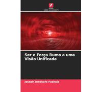 Ser e Força Rumo a uma Visão Unificada