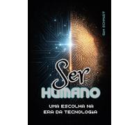 Ser Humano: uma escolha na era da tecnologia