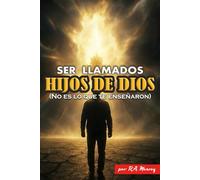 Ser llamados Hijos de Dios: No es lo que te enseñaron