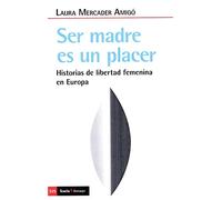 Ser madre es un placer: Historias de libertad femenina en Europa: 525