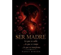 SER MADRE: Lo que se calla ...lo que se rompe ...lo que se transforma