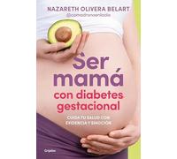 Ser mamá con diabetes gestacional. Cuida tu salud con evidencia y emoción