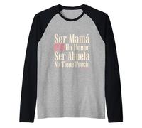 Ser Mamá ES Un Honor Ser Abuela No Tiene Precio Latina Nana Maglia con Maniche Raglan