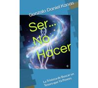 Ser... No Hacer: La Tristeza de Buscar un Tesoro que Ya Posees