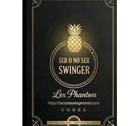 SER O NO SER SWINGER: EL CODEX