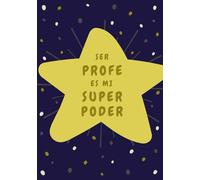 Ser Profe Es Mi Superpoder: Cuaderno de Notas para Profesores con Frase Inspiradora y Espacio para la Dedicatoria | Regalo de Agradecimiento para ... | Detalle Día del Maestro, Fin de Curso