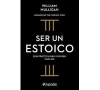 Ser un estoico/ The Everyday Stoic