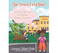 ¡Ser Única Está Bien!: Los Niños Aprenden De Muchas Maneras Diferentes...