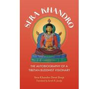 Sera Khandro: The Autobiography of a Tibetan Buddhist Visionary