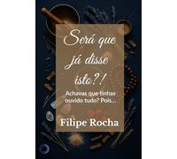 Será que já disse isto?!: Achavas que tinhas ouvido tudo? Pois…