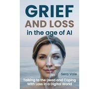 Sera Vale Grief and Loss in the Age of AI (Tascabile)