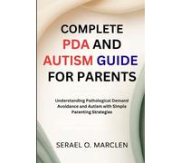 Serael O Marclen Complete PDA and Autism Guide for Parents (Tascabile)