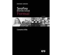 Serafina (Clorinda Letizia) Formai. L'amante di Dio