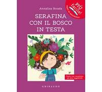 Serafina con il bosco in testa. Ediz. ad alta leggibilità