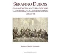Serafino Dubois. Quarant'anni di scacchi da campione, l'autobiografia, la corrispondenza, le partite. Ediz. numerata