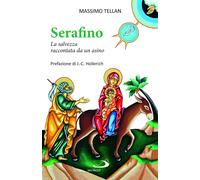 Serafino. La salvezza raccontata da un asino - Tellan Massimo