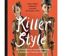 Serah-Marie McM Killer Style: How Fashion Has Injured, Maimed (Copertina rigida)