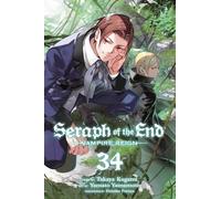 Seraph of the End 34: Vampire Reign: Volume 34