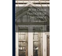 Séraphin Joseph Mottet Petit Guide Pratique De Jardinage (Tascabile)
