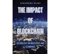Seraphina Blake The Impact of Blockchain (Tascabile)