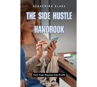 Seraphina Blake The Side Hustle Handbook (Tascabile)