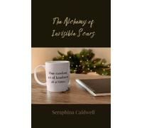 Seraphina Caldwell The Alchemy of Invisible Scars (Tascabile)